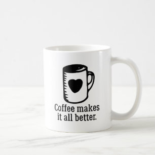 Coffee Makes It All Better Mug