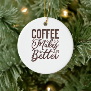 Coffee Makes Life Better Ceramic Tree Decoration