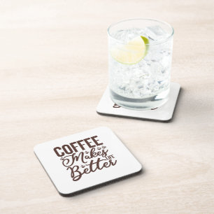 Coffee Makes Life Better Coaster
