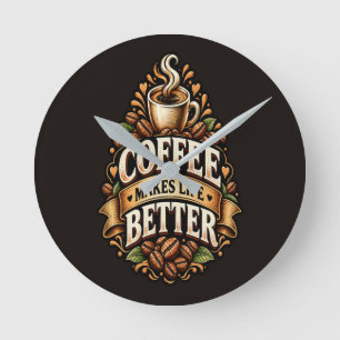 Coffee Makes Life Better – Coffee Lover Vintage Round Clock