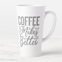 Coffee Makes Life Better