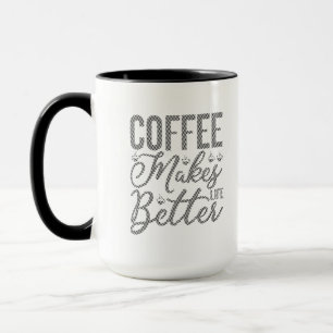 Coffee Makes Life Better Mug
