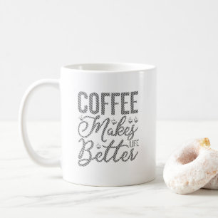 Coffee Makes Life Better Mug
