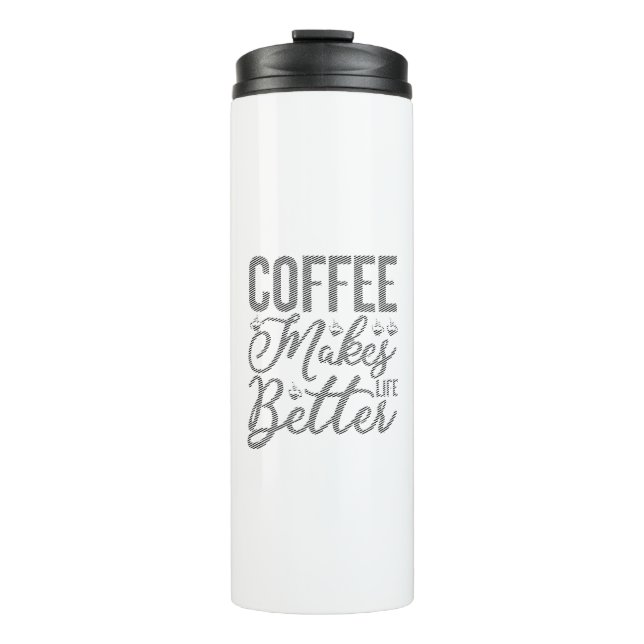 Coffee Makes Life Better Thermal Tumbler (Front)