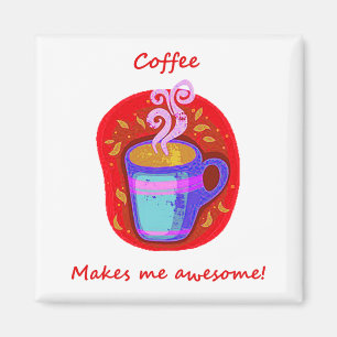 Coffee Makes Me Awesome Fun Quote Magnet