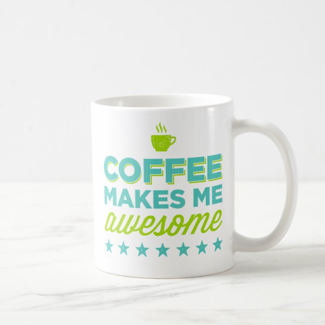 Coffee Makes Me Awesome Mugs (Right)