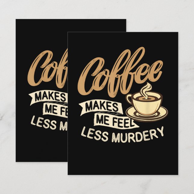 Coffee Makes Me Feel Less Murdery Card (Front/Back)