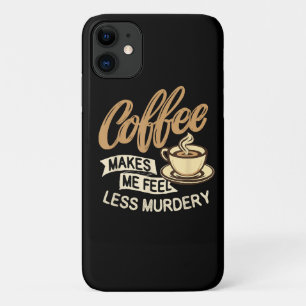 Coffee Makes Me Feel Less Murdery Case-Mate iPhone Case