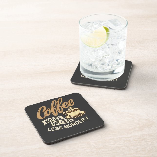 Coffee Makes Me Feel Less Murdery Coaster (Right Side)