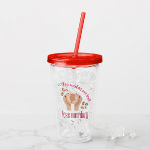 Coffee makes me feel less murdery funny quote acrylic tumbler