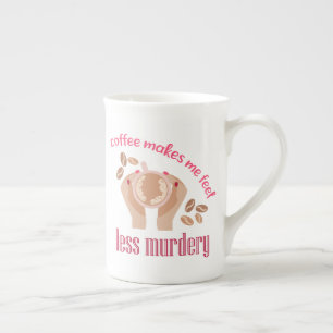Coffee makes me feel less murdery funny quote bone china mug