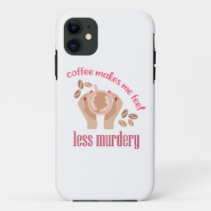 Coffee makes me feel less murdery funny quote Case-Mate iPhone case