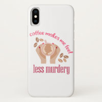 Coffee makes me feel less murdery funny quote