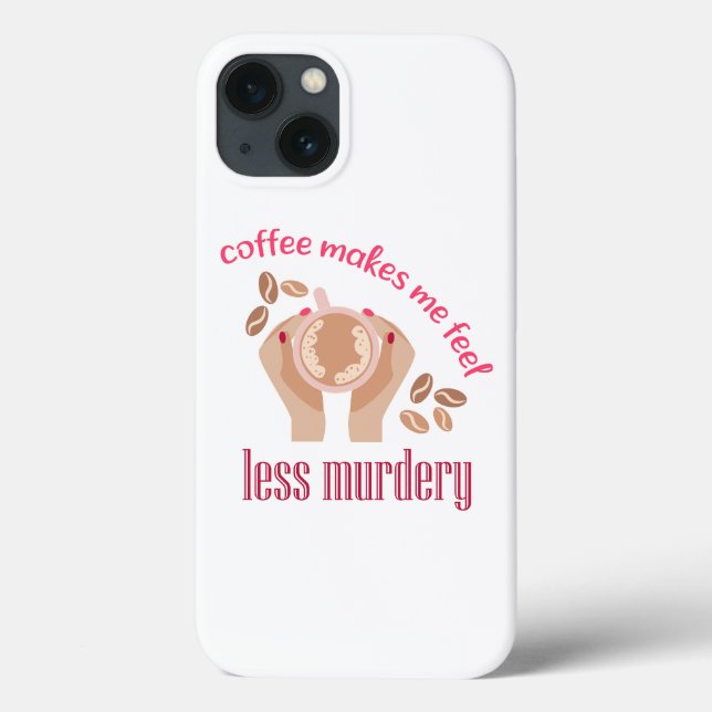 Coffee makes me feel less murdery funny quote Case-Mate iPhone case (Back)
