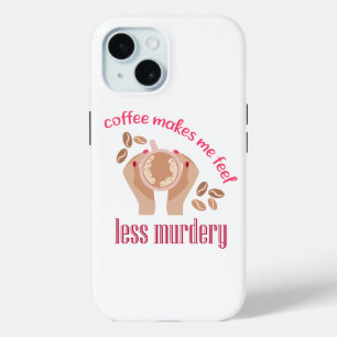 Coffee makes me feel less murdery funny quote iPhone 15 case
