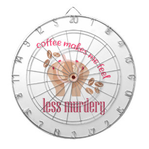 Coffee makes me feel less murdery funny quote dartboard