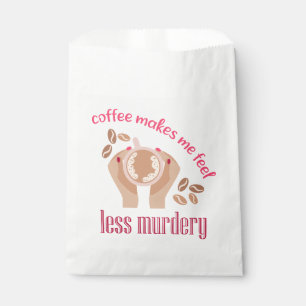 Coffee makes me feel less murdery funny quote favour bags