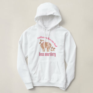 Coffee makes me feel less murdery funny quote hoodie