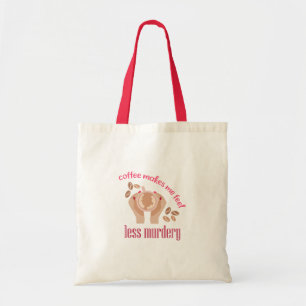 Coffee makes me feel less murdery funny quote tote bag