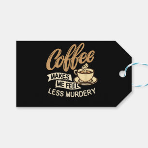 Coffee Makes Me Feel Less Murdery Gift Tags