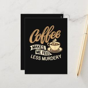 Coffee Makes Me Feel Less Murdery Holiday Postcard