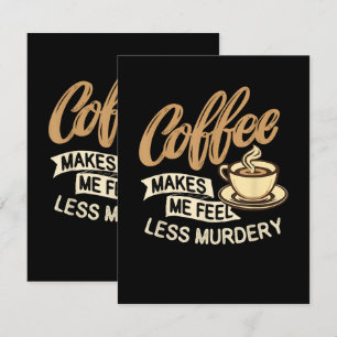 Coffee Makes Me Feel Less Murdery Thank You Card