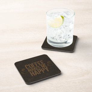 Coffee Makes Me Happy Coffee Lovers Coaster