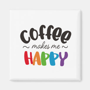 coffee makes me happy magnet