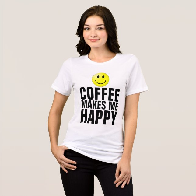 Coffee Makes Me Happy T-shirts (Front Full)