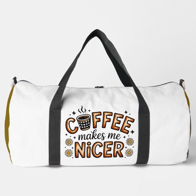 Coffee Makes Me Nicer Daisies Duffle Bag (Front)