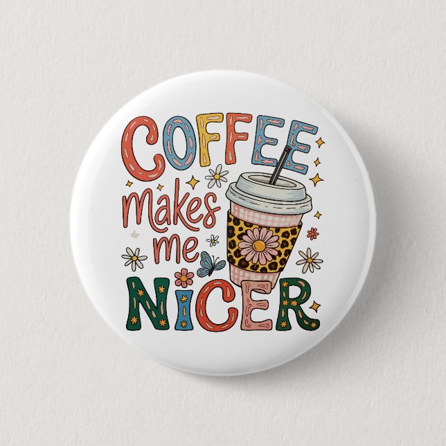 Coffee Makes Me Nicer Sassy Iced Coffee Funny 6 Cm Round Badge (Front)