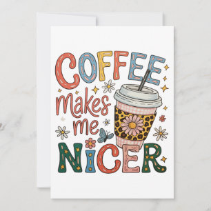Coffee Makes Me Nicer Sassy Iced Coffee Funny Invitation