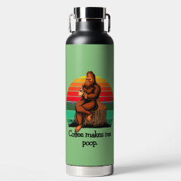 Coffee Makes Me Poop Bigfoot Sasquatch Funny Water Bottle