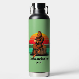 Coffee Makes Me Poop Bigfoot Sasquatch Funny Water Bottle