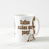 Coffee Makes Me Poop! Coffee Mug (Front Right)