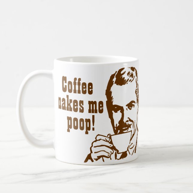 Coffee Makes Me Poop! Coffee Mug (Left)