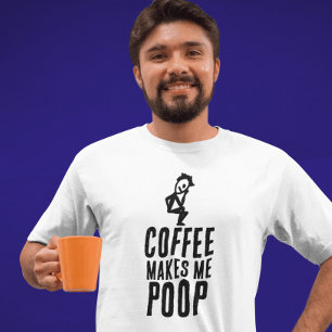 COFFEE MAKES ME POOP dad T-SHIRT
