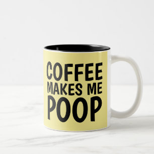 COFFEE MAKES ME POOP Funny Coffee Mugs