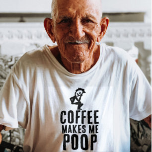 COFFEE MAKES ME POOP T-SHIRT