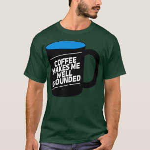 Coffee Makes Me Well Grounded Black and Blue Mug T-Shirt