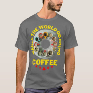 Coffee makes the world go round witzig 2 T-Shirt