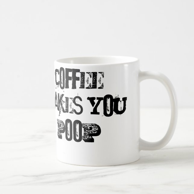 coffee makes you poop mug (Right)
