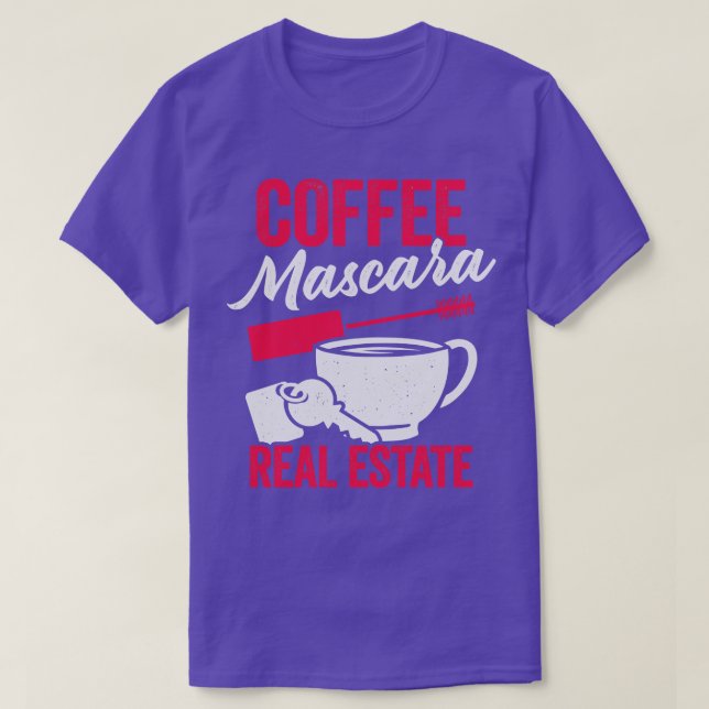 Coffee Mascara Real Estate T-Shirt (Design Front)