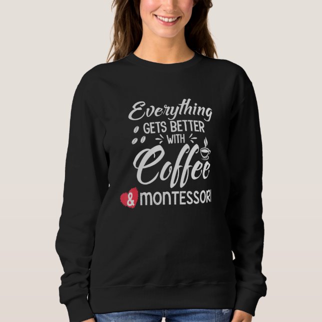 Coffee Montessori Mum Life Teacher Teaching Method Sweatshirt (Front)
