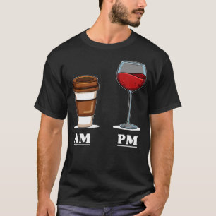 Coffee morning wine PM for after work T-Shirt