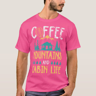 Coffee Mountains Cabin Life Outdoor Camping T-Shirt