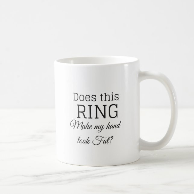 Coffee mug- Does this Ring make my hand to fat? Coffee Mug (Right)