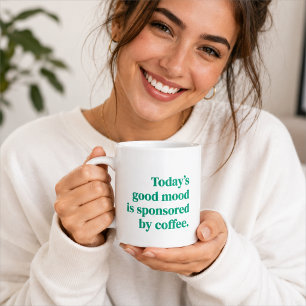 Coffee Mug Good Mood Sponsored By Coffee Quote
