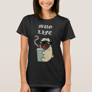 Coffee Mug Life Pug Funny Coffee T-Shirt