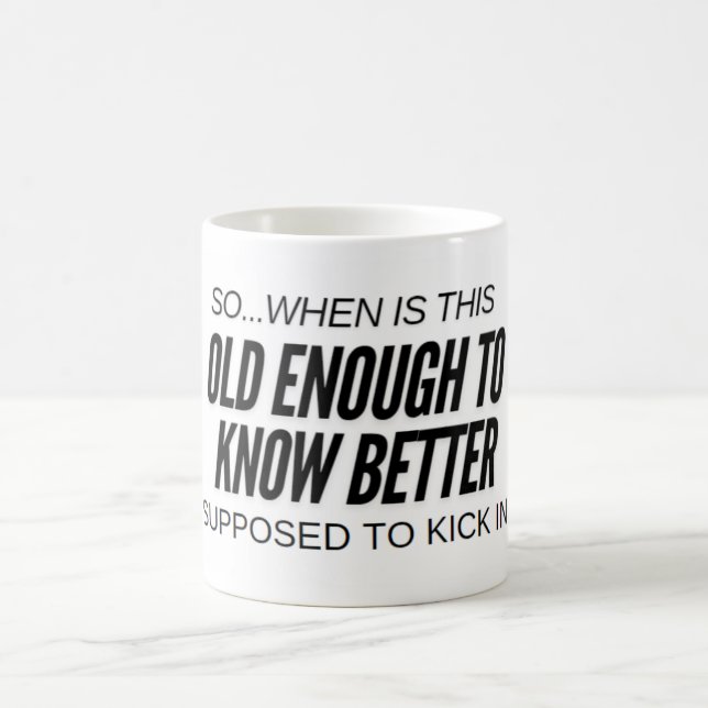 Coffee Mug - Old Enough (Center)